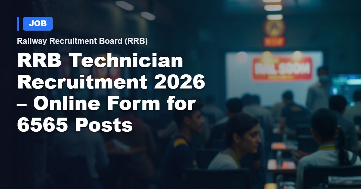 RRB Technician Positions 2026 – Submit Applications for 6,565 Railway Career Opportunities