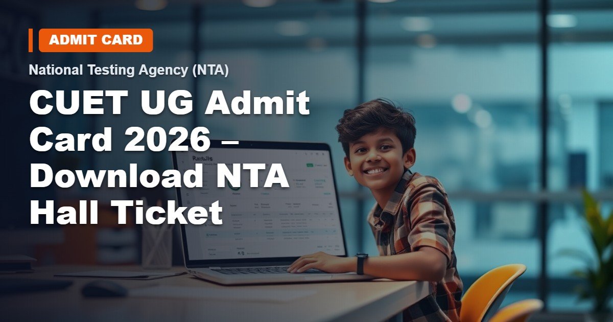 CUET UG 2026 Admit Card – Download Your Official NTA Examination Pass